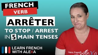 Arrêter to stoparrest in 5 Main French Tenses [upl. by Florrie]