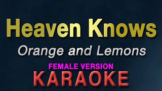 Heaven Knows  Orange and Lemons quotFEMALE KEYquot  KARAOKE  quotThis Angel Has Flownquot [upl. by Sidnala]