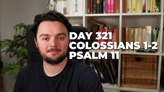 Day 321 Colossians 12 Psalm 11  Bible in a Year Commentary [upl. by Maison]