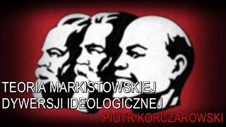 Teoria marksistowskiej dywersji ideologicznej  Piotr Korczarowski [upl. by Aulea]