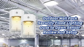 Outdoor Wall Pack Security Flood Lighting With Dusk To Dawn Sensor  Review And Setup [upl. by Tierza]