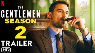 The Gentlemen Season 2  Official Trailer  Netflix  Release Date Episode 1 Renewed Theo James [upl. by Pam]