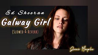 Ed Sheeran  Galway Girl Slowed  Reverb  Official Music Video  Joni Maple [upl. by Yasu868]