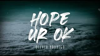 Olivia Rodrigo  hope ur ok Lyrics 1 Hour [upl. by Ahsenrat]