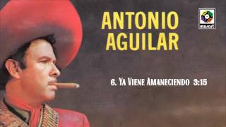 Ya Viene Amaneciendo  Antonio Aguilar Audio Oficial [upl. by Noelle]