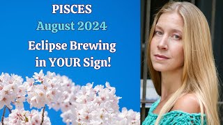 Pisces August 2024 ECLIPSE BREWING IN YOUR SIGN Astrology Horoscope Forecast [upl. by Anaes117]