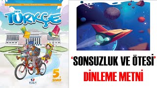 Sonsuzluk ve Ötesi Dinleme Metni 5 Sınıf Türkçe Ders Kitabı [upl. by Tutt]