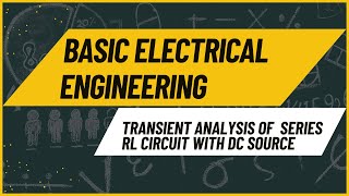 Transient Behavior of Series RL Circuits with DC Sources Explained  BASIC ELECTRICAL ENGINEERING [upl. by Eeramit802]