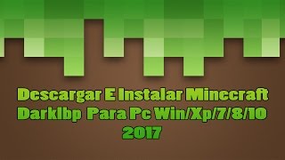 COMO DESCARGAR E INSTALAR MINECRAFT LAUNCHER DARKLBP PARA PC WINXP7810  2017 [upl. by Westland110]