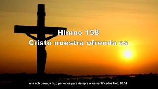 Himno 158 Cristo nuestra ofrenda es [upl. by Notyrb96]