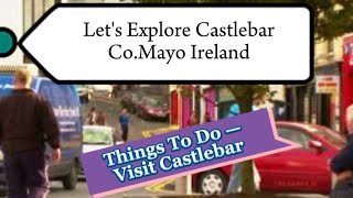 A Guide to the History ampamp Tour of Castlebar in Co Mayo Ireland 🇮🇪 [upl. by Yoreel77]