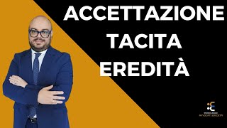 Accettazione tacita eredità [upl. by Lunseth]