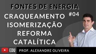 Craqueamento catalítico do Petróleo Isomerização Reforma Catalítica Fontes de Energia 4 [upl. by Feola]