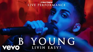 B Young  Livin Easy Live Performance  Vevo LIFT [upl. by Poock]