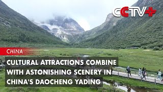 Cultural Attractions Combine with Astonishing Scenery in Chinas Daocheng Yading [upl. by Annel]