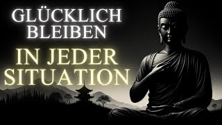 So bleibst du in jeder Situation GLÜCKLICH – Eine inspirierende BUDDHISTISCHE Geschichte [upl. by Gnap37]