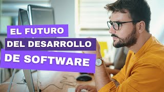 El FUTURO del DESARROLLO DE SOFTWARE para desarrolladores y empresarios  Tendencias del mercado IT [upl. by Eirased]