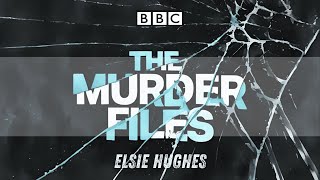 The Murder Files 🎧 Elsie Hughes 📻 RadioBoxBBC [upl. by Gwendolyn955]