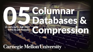 05  Columnar Databases amp Compression CMU Intro to Database Systems  Fall 2022 [upl. by Rebeka710]