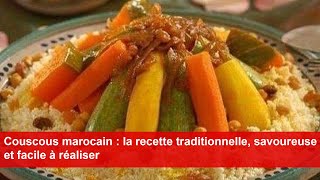 Couscous marocain  la recette traditionnelle savoureuse et facile à réaliser [upl. by Nace]