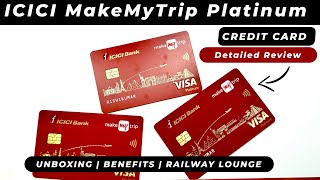 Unboxing amp Detailed Review ICICI Bank MakeMyTrip Platinum Credit Card  Rail Lounge  Apply Process [upl. by Aimaj]