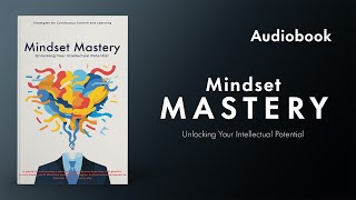 Mindset Mastery Unlocking your intellectual potential  Audiobook [upl. by Relyks]