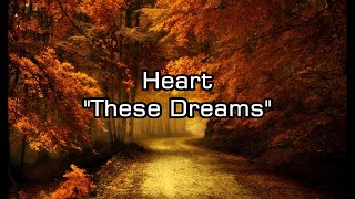 Heart  quotThese Dreamsquot HQWith Onscreen Lyrics [upl. by Davina258]