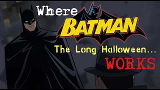 Where Batman The Long Halloween WORKS [upl. by Ynolem155]