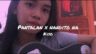 Pantalan Pt1 x Nandito Na  Kiyo Mashup Cover by Lizzie Khryss [upl. by Claudian47]