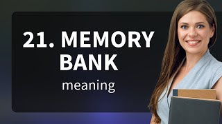 Understanding the Phrase quotMemory Bankquot [upl. by Naimad]