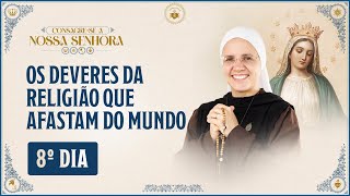 Consagração a Nossa Senhora 2024  8º dia  Os deveres da religião que afastam do mundo  2910 [upl. by Guendolen]