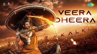 Veera Dheera  Audio  Kalki 2898 AD  Prabhas  Amitabh  Deepika  Kamal  Santhosh Narayanan [upl. by Eiramanitsirhc]