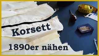 Historisches Korsett aus den 1890ern nähen  Teil 1 [upl. by Novled]