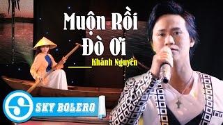 Muộn Rồi Đò Ơi  Khánh Nguyên  4k Mv Official Sáng Tác Nguyễn Hải Nam [upl. by Assirok266]