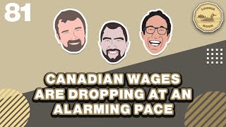 Canadian Wages are Dropping at an Alarming Pace  The Loonie Hour Episode 81 [upl. by Elrebma]