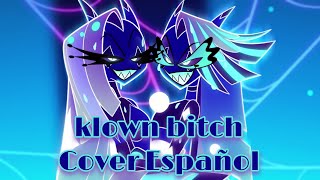 KLOWN BITCH  HELLUVA BOSS  COVER ESPAÑOL [upl. by Kingsbury698]