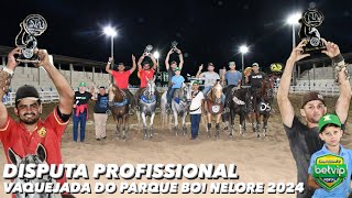 VEJA A DISPUTA PROFISSIONAL NA VAQUEJADA DO PARQUE BOI NELOREPE CAMPEONATO BETVIP PORTAL 2024 [upl. by Eelyek]