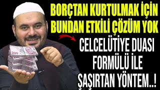 BORÇTAN KURTULMAK İÇİN BUNDAN ETKİLİ ÇÖZÜM YOKCELCELÜTİYE DUASI FORMÜLÜ İLE ŞAŞRTAN YÖNTEM [upl. by Eetak]