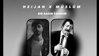 HEIJAN X MÜSLÜM GÜRSESBIR KADIN TANIDIM MIK [upl. by Corabel]