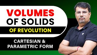 Volume of Solids of Revolution  Cartesian amp Parametric Form BY GP Sir [upl. by Yancy]