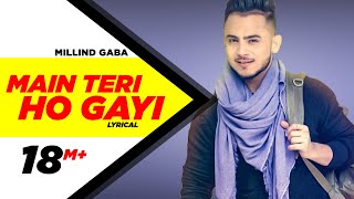 Main Teri Ho Gayi  Lyrical Video  Millind Gaba  Happy Raikoti  Speed Records [upl. by Inahpit]