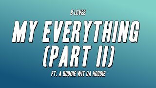 B Lovee  My Everything Part II ft A Boogie Wit da Hoodie Lyrics [upl. by Melody575]