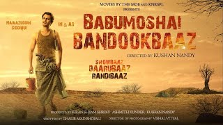 Babumoshai Bandookbaaz Full Movie  Nawazuddin Siddiqui  Bidita Bag  Jatin Goswamifacts and story [upl. by Dix78]