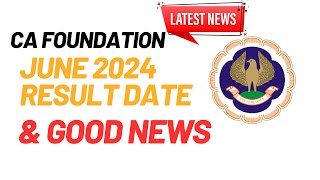 latest Update CA Foundation June 2024 Result Date amp Good News For CA foundation June 2024 Exams [upl. by Dnilazor]