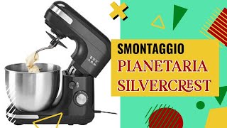 COME SMONTARE LA PLANETARIA  IMPASTATRICE SILVERCREST 1300W  LIDL [upl. by Wolsniw]