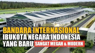 BANDARA INTERNASIONAL IBUKOTA NEGARA INDONESIA YANG BARU  MEGAH amp MODERN [upl. by Mathilde550]