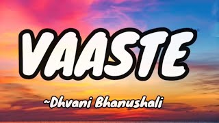 Vaaste। Vaaste Song By Dhvani Bhanushali [upl. by Nylodnarb925]