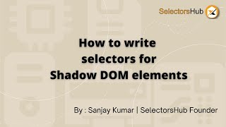 Learn to write selectors for shadow DOM elements SelectorsHub [upl. by Viguerie]