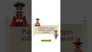 Palabras de origen indígena en español idiomas cultura palabras hispanidad hispanismo [upl. by Snah95]