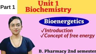 Bioenergetics Introduction  Concept of Free Energy  Biochemistry  Unit 1  2nd sem B pharmacy [upl. by Supat]